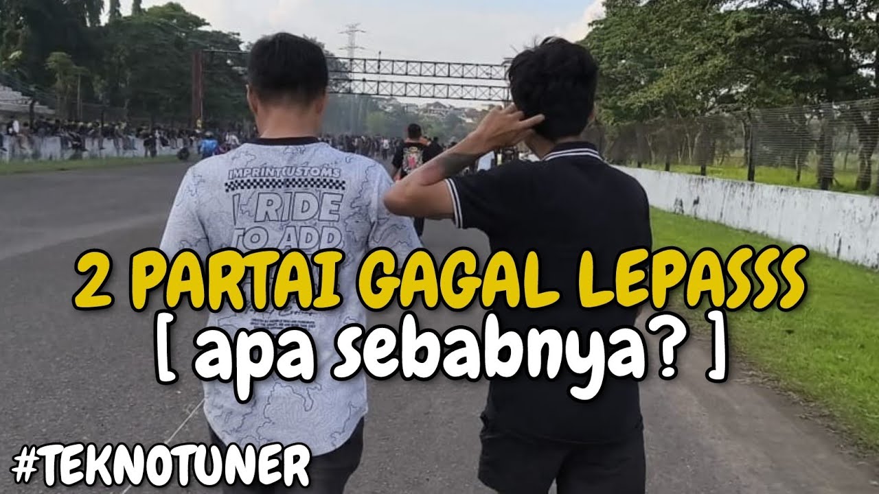 2 PARTAI TEKNO TUNER BATAL LEPAS, APA SEBABNYA ?