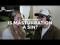 Is masturbation sin  burning questions