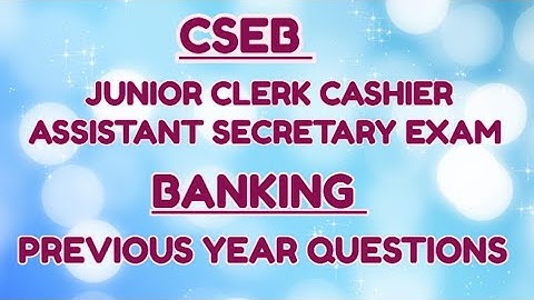 CSEB JUNIOR CLERK CASHIER ASSISTANT SECRETARY 🌹BANKING PREVIOUS YEAR QUESTIONS 