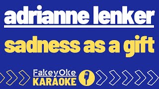 Adrianne Lenker - sadness as a gift [Karaoke]