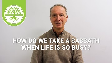How Do We Take a Sabbath When Life Is so Busy? | Pete Scazzero