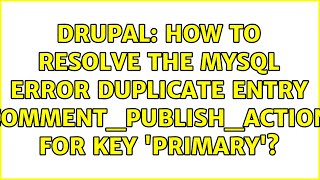 Celebrity Drupal: How to resolve the MySQL error Duplicate entry 'comment_publish_action' for key 'PRIMARY'? Net Worth