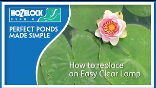 How To Replace A Hozelock Cyprio Easyclear Lamp Instructions