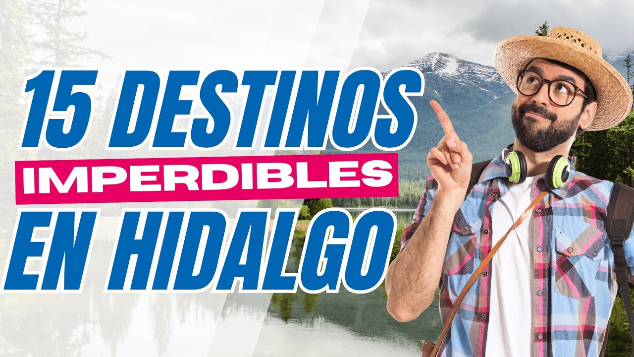 15 Lugares IMPERDIBLES 🤯 en HIDALGO para visitar ✈️