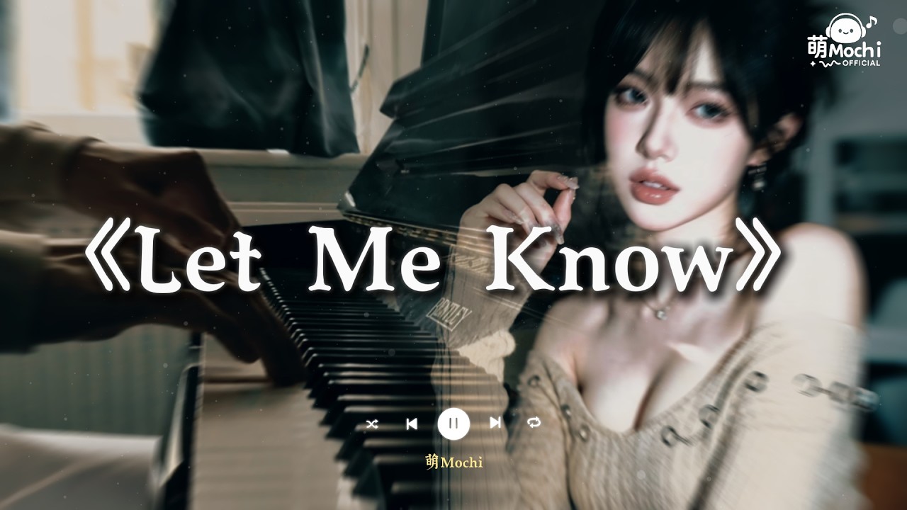 Let me know - 習譜予 douyin 🔥 2025流行歌曲【抖音破亿神曲】- 超级好听的流行歌曲 - TikTok抖音超洗脑精选神曲必听 - 2025抖音合集 2025抖音热门歌曲精选