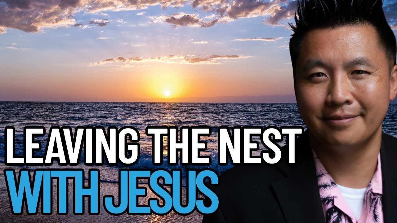 Leaving the Nest With Jesus Christ - YouTube