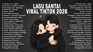 Lagu Santai Viral Tiktok 2026 — Top Indonesia Song 2026 | Berakhir di Aku, Sesi Potret, Alamak