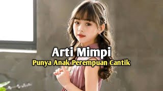 Arti Mimpi Mempunyai Anak Perempuan Cantik