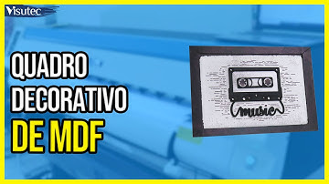 Quadro Decorativo em MDF Feito com as Máquinas da Visutec