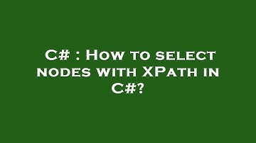 C# : How to select nodes with XPath in C#?