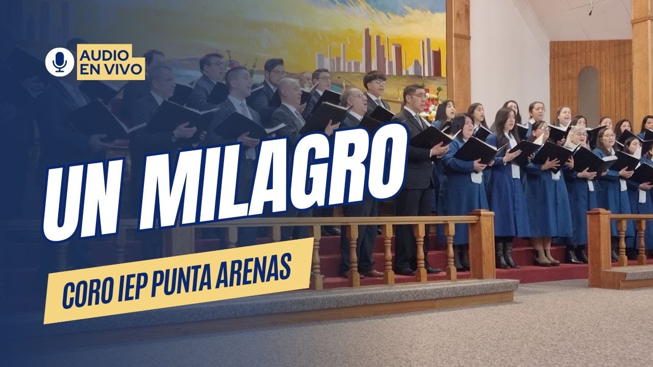 UN MILAGRO - CORO IEP PUNTA ARENAS