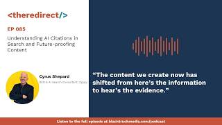 [EP. 85] Understanding AI Citations in Search and Future Proofing Content with Cyrus Shepard