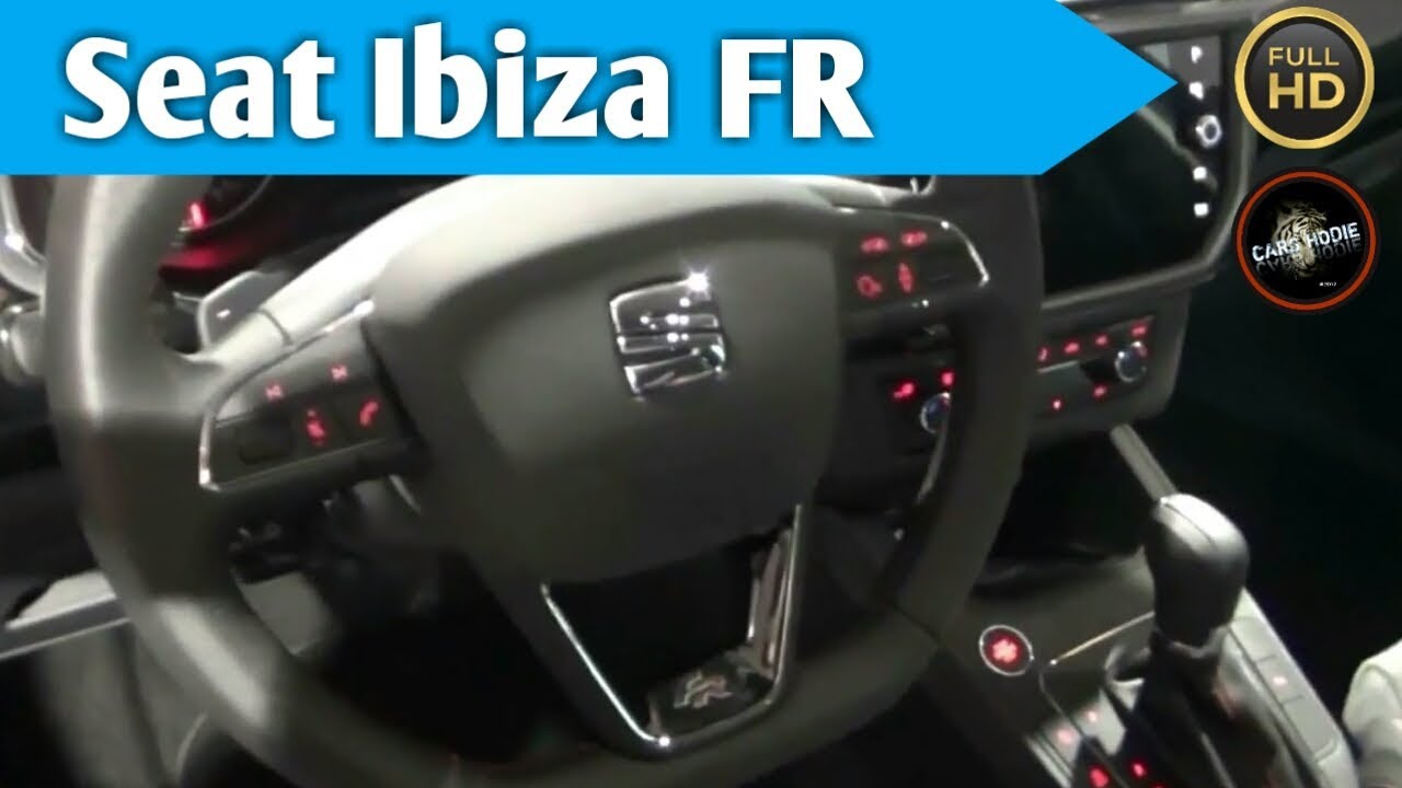 2018 Seat Ibiza Fr Exterior And Interior Youtube