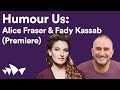 Humour Us: Fady Kassab & Alice Fraser (Premiere) | Digital Season