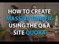 Quora: How to Create Massive Traffic from the Popular Q&A Site