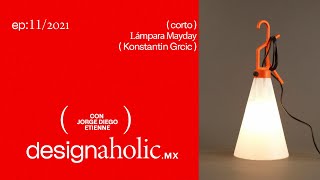 designaholic ep:11 — Mayday Lamp by Konstantin Grcic