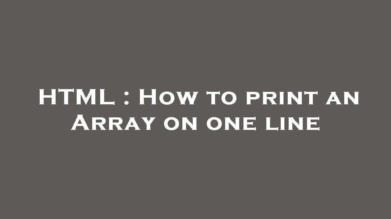 HTML : How to print an Array on one line - YouTube