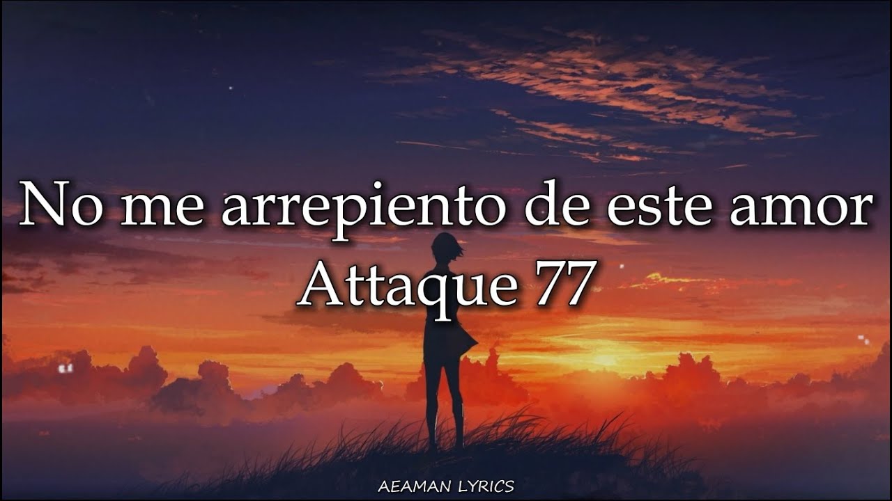 Attaque 77 - No me arrepiento de este amor | Lyrics & Letra | English/Español