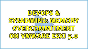 DevOps & SysAdmins: Memory overcommitment on VMware ESXi 5.0 (2 Solutions!!)