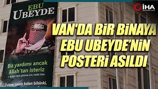 Van'da Bir Binaya Ebu Ubeyde’nin Posteri Asıldı