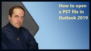 How to open a PST file in Outlook 2019