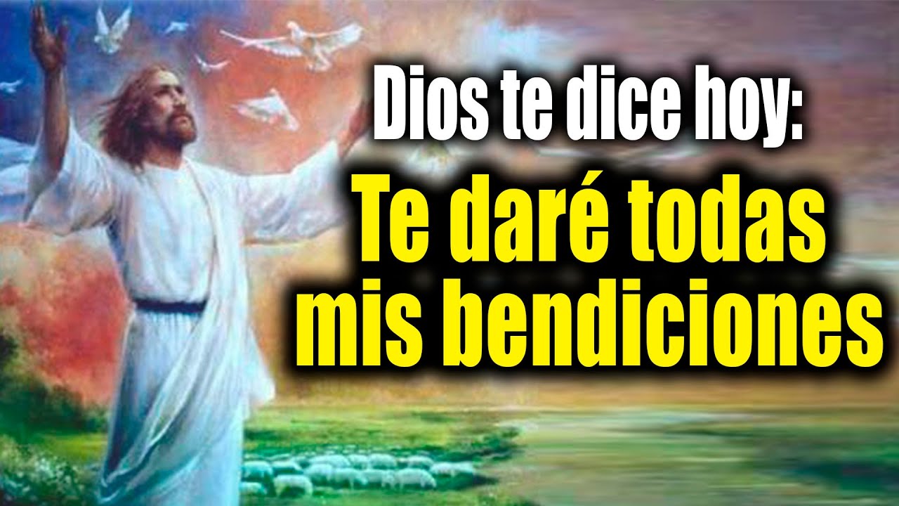 DIOS TE DICE HOY - Te daré todas mis bendiciones - YouTube