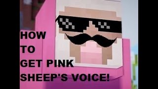 HOW TO GET PINK SHEEP'S VOICE!