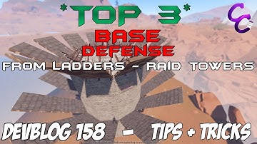 RUST Devblog 158 | TOP 3 TIPS + TRICKS For Defending Against LADDERS + RAID TOWERS | 2017