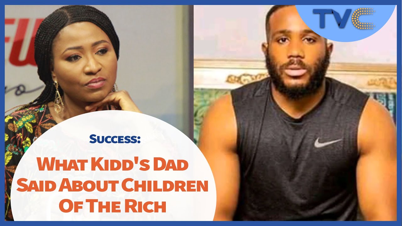 What Kidd Waya's Dad Said About Children Of The Rich & Poor And Being Successful