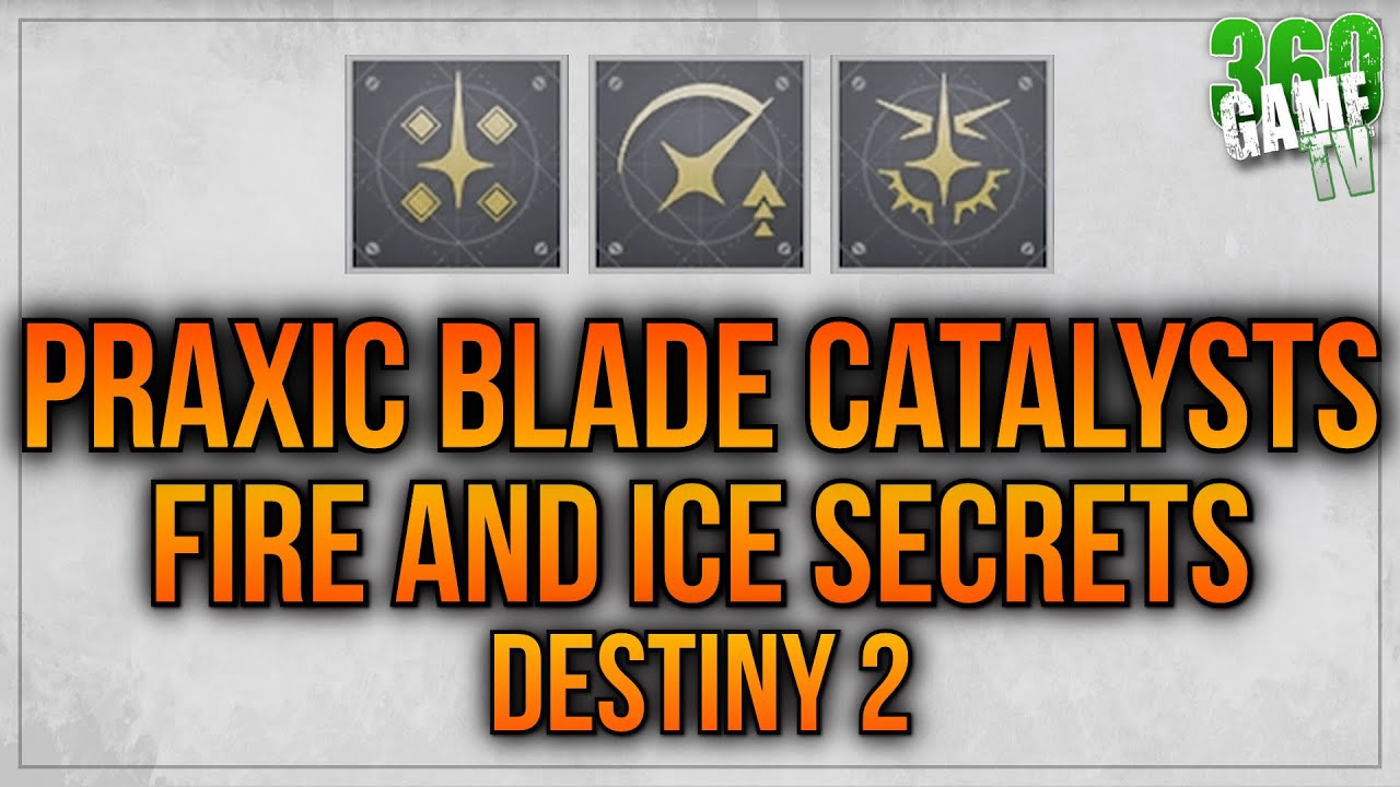 Praxic Blade Catalysts Guide - Fire and Ice Secrets - How to get Solution / Tutorial - Destiny 2