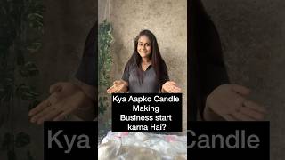 Kya aapko Candle Making Business Start Karna Hai? #business #candle #ideas #shorts #viralshorts