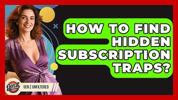 How To Find Hidden Subscription Traps? - Gen Z Unfiltered