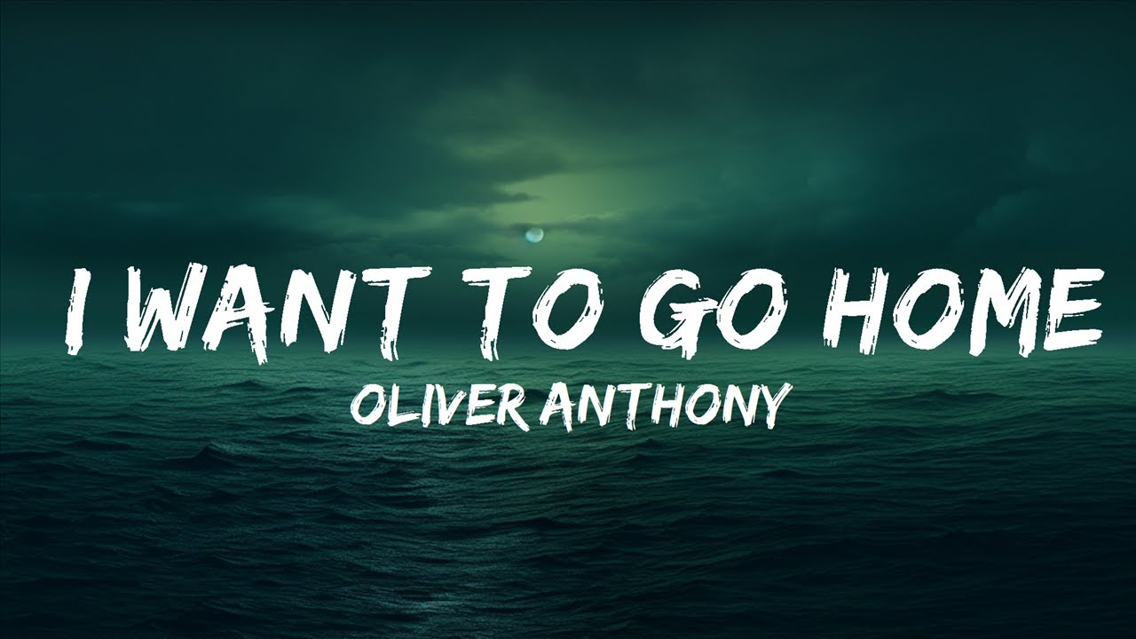 Oliver Anthony I Want to Go Home (Lyrics) 25 Min YouTube