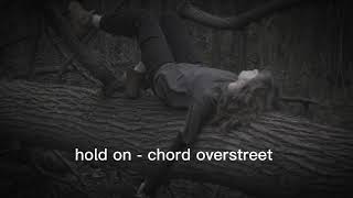 Hold On  Chord Overstreet Speed Up