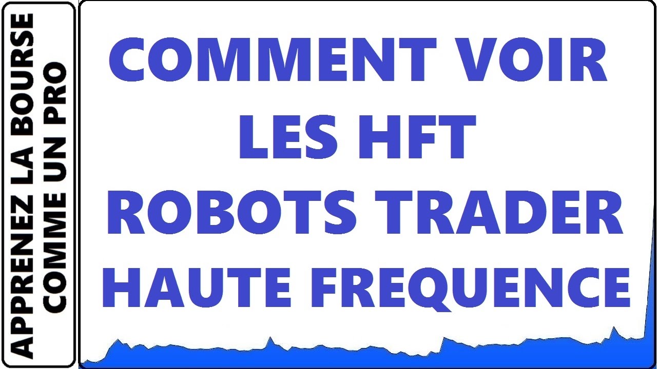 TUTO - COMMENT VOIR LES HFT ROBOTS TRADER HAUTE FREQUENCE SUR LA ...