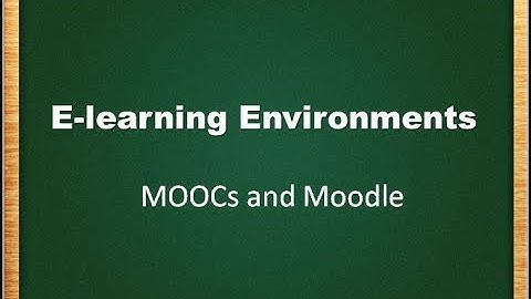 What is E-learning? MOOCs and Moodle?