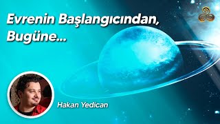 Evrenin Başlangıcından Bugüne Hakan Yedican Seminerleri