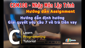 #COM108. Hướng Dẫn Assignment - Yêu Cầu 7 - Tính Tiền Trả Ngân Hàng Hằng Tháng