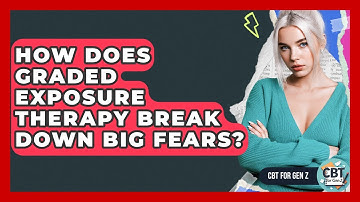 How Does Graded Exposure Therapy Break Down Big Fears? - CBT for Gen Z
