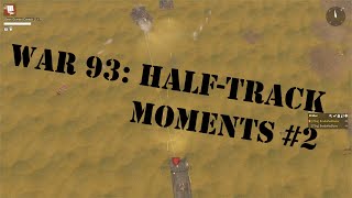 War 93: Half-Track Moments #2