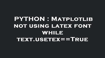 PYTHON : Matplotlib not using latex font while text.usetex==True