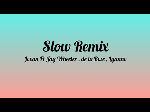 Slow _ Jovan Ft Jay Wheeler , Lyanno Y De La Rose (Letra/Lyrics)