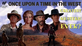 ONCE UPON A TIME IN THE WEST: Is it the greatest Western ever? #cinemaclassics #classicwesterns