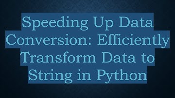 Speeding Up Data Conversion: Efficiently Transform Data to String in Python