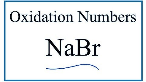 How to find the Oxidation Numbers for  NaBr     (Sodium bromide)