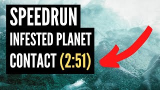 Speedrun | Infested Planet | Contact (2:51)