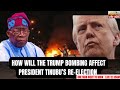 HOW WILL THE TRUMP BOMBING AFFECT PRESIDENT TINUBU’S RE-ELECTION