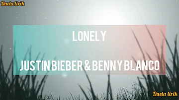 Justin Bieber - Lonely (Lyrics) Ft.Benny Blanco