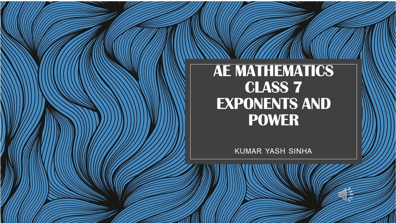 AE MATHEMATICS CLASS 7 EXPONENTS AND POWERS - YouTube