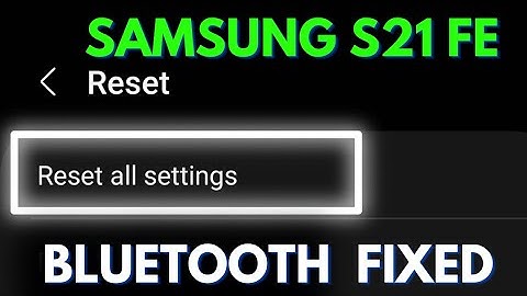 Samsung S21 Bluetooth Not Working Problem